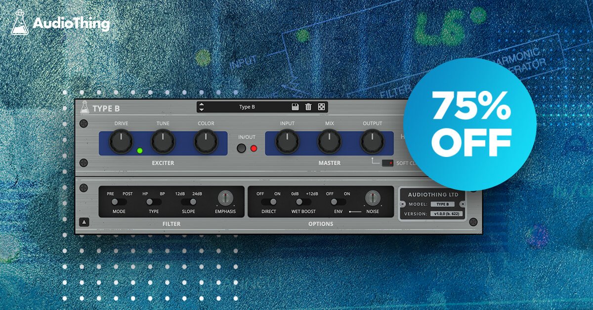 AudioThing Type B Vintage Exciter Effect Plugin On Sale At 75% OFF