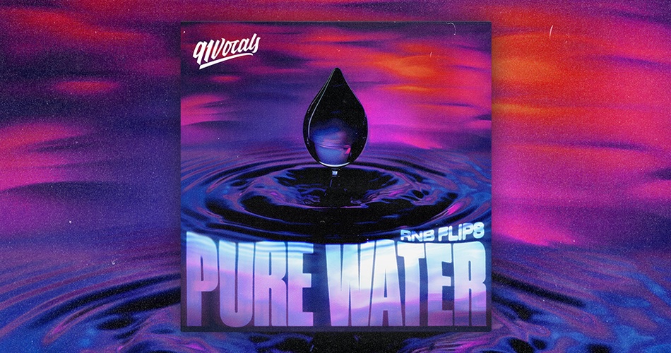 Pure Water RnB Flips sample pack by 91Vocals #rnb